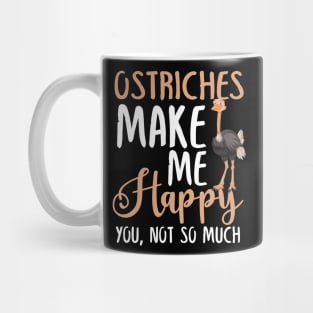 Ostriches Make Me Happy You, Not So Much Mug